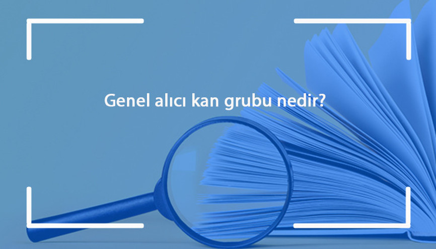 Genel alıcı kan grubu nedir Hangi kişiler ve kan grubu herkesten kan alabilir Genel alıcı kan grubu nedir Hangi kişiler ve kan grubu herkesten kan alabilir