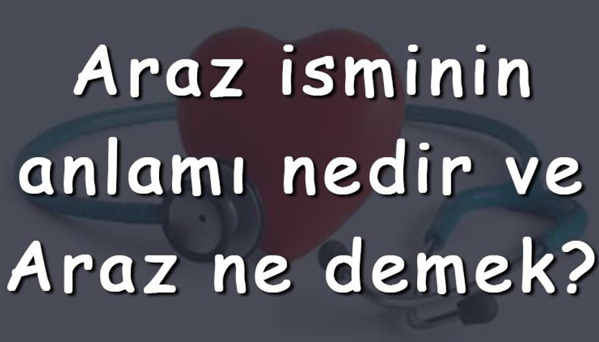Araz isminin anlamı nedir ve Araz ne demek Araz adının özellikleri, analizi ve kökeni