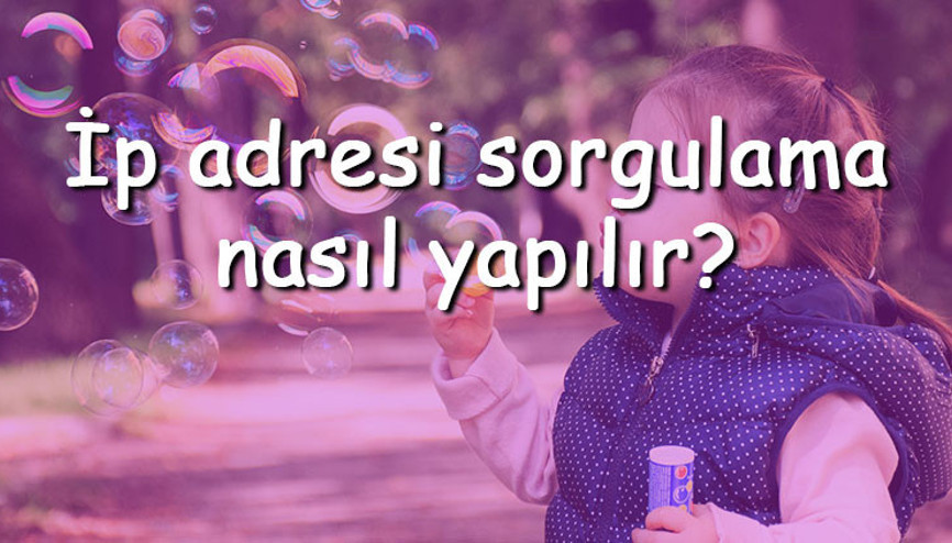 İp adresi sorgulama nasıl yapılır İP adresi tam konumu verir mi İP adresi nasıl öğrenilir İp adresi sorgulama nasıl yapılır İP adresi tam konumu verir mi İP adresi nasıl öğrenilir