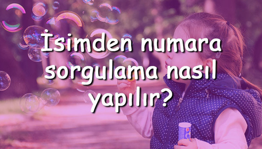 İsimden numara sorgulama nasıl yapılır İsim soyisim ile telefon numarası bulunabilir mi İsimden numara sorgulama nasıl yapılır İsim soyisim ile telefon numarası bulunabilir mi