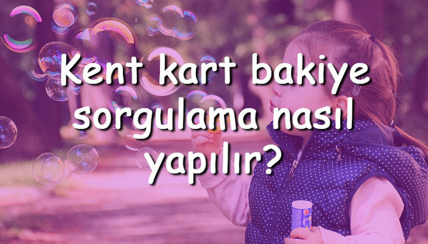 Kent kart bakiye sorgulama nasıl yapılır 2022 Kent Kart ücretleri ne kadar Kent kart bakiye sorgulama nasıl yapılır 2022 Kent Kart ücretleri ne kadar