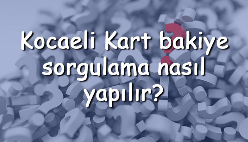 Kocaeli Kart bakiye sorgulama nasıl yapılır 2022 Kocaeli Kart ulaşım ücretleri ne kadar Kocaeli Kart bakiye sorgulama nasıl yapılır 2022 Kocaeli Kart ulaşım ücretleri ne kadar