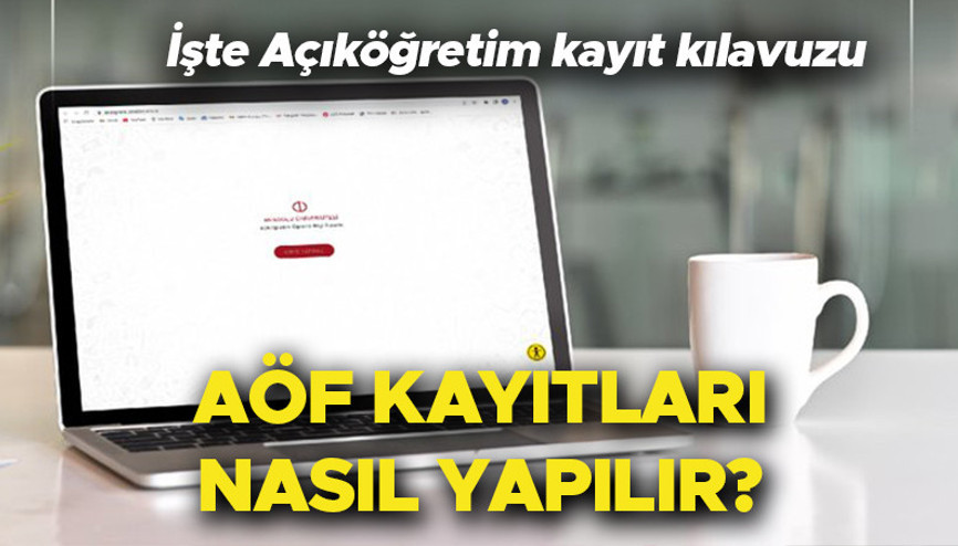 AÖF kayıt tarihleri 2022: AÖF kayıtları nasıl, nereden yapılır Açıköğretim Fakültesi kayıt kılavuzu