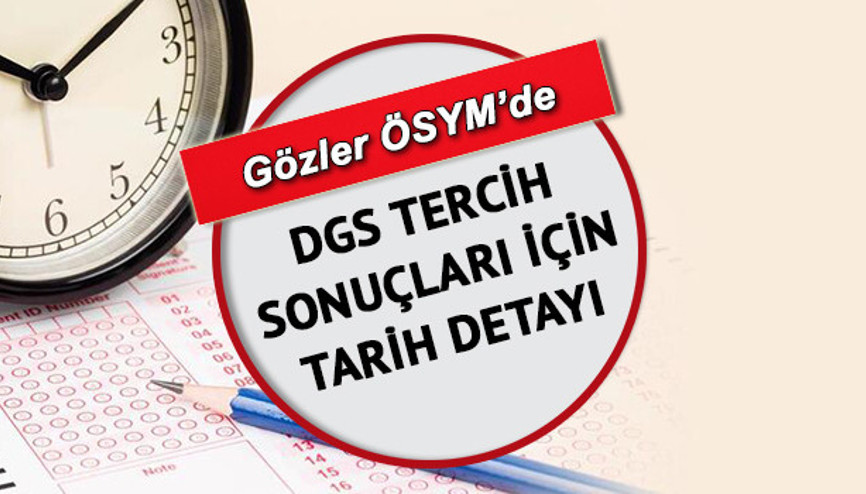 DGS tercih sonuçları için gözler ÖSYMde Adaylar bu sorunun yanıtını arıyor: DGS tercih sonuçları ne zaman açıklanacak