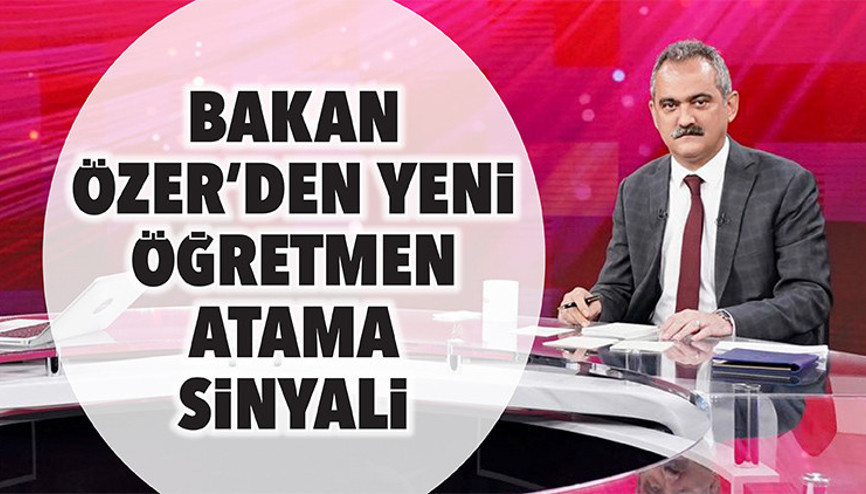 Bakan Özer’den yeni öğretmen atama sinyali