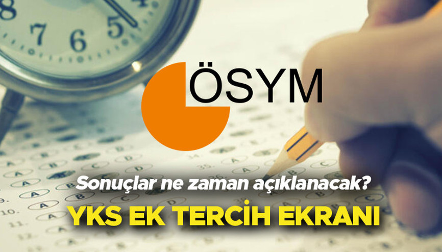 YKS ikinci tercih başvuruları için son saatlere girildi... Üniversite ek tercih sonuçları ne zaman açıklanacak 2022 İşte ÖSYM ek tercih ekranı