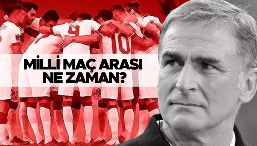 Milli maç arası ne zaman İşte maç programı