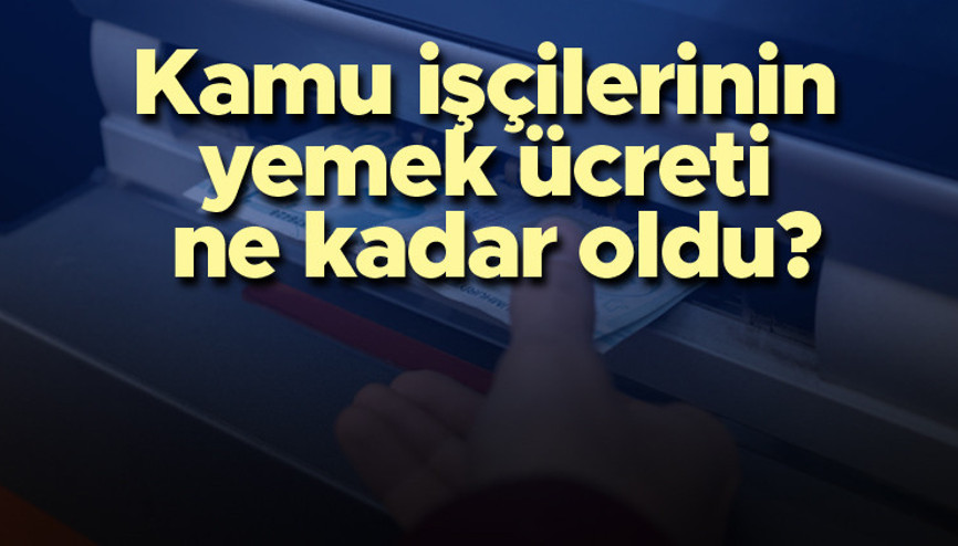 Kamu işçilerinin yemek ücreti ne kadar oldu Kamu personeline müjde... İşte alınan yeni karar