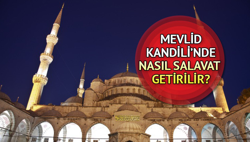SALAVAT-I ŞERİF nedir, Salavat nasıl getirilir İşte Mevlid Kandilinde çekilecek salavatlar...