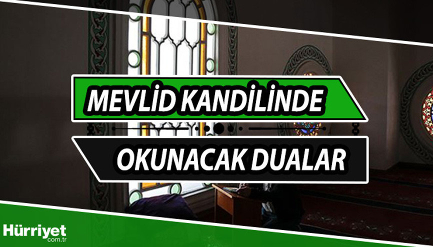MEVLİD KANDİLİNDE OKUNACAK DUALAR 2022: Kandilde hangi dualar ve sureler okunur; nasıl dua edilir İşte Mevlid Kandili duaları