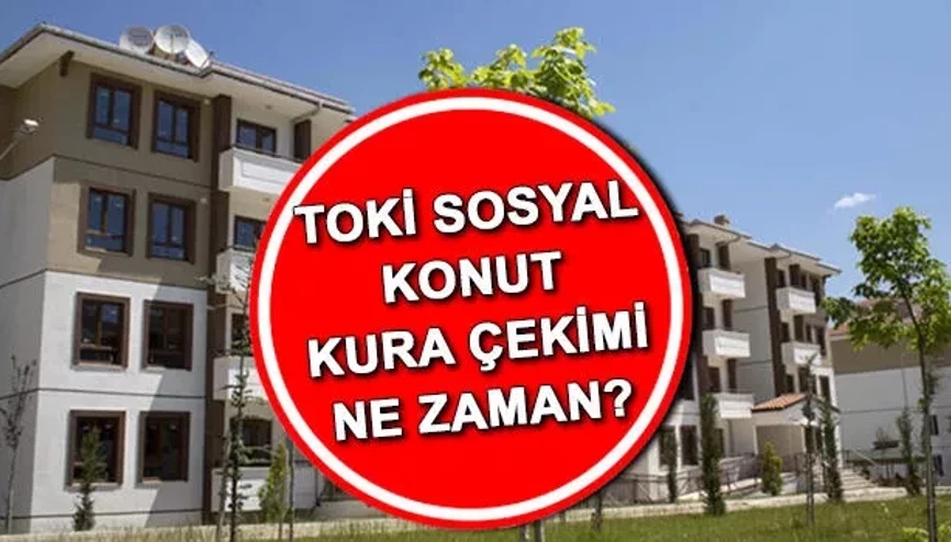 TOKİ başvurularında son tarih yaklaşıyor... TOKİ kura çekimi ne zaman yapılacak