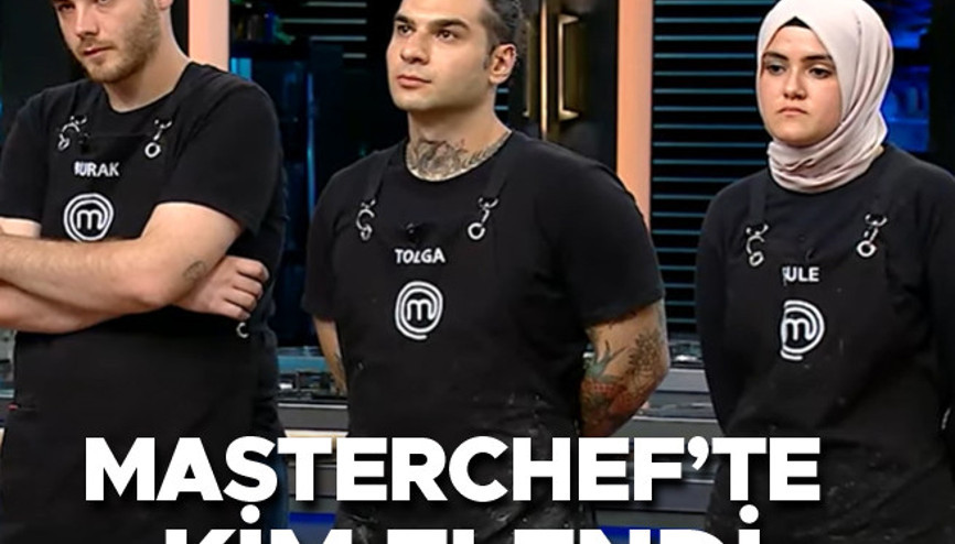 MASTERCHEF KİM ELENDİ | Masterchef yarışmasında elenen isim belli oldu...  Tolga, Burak ve Şule... İşte elenen isim