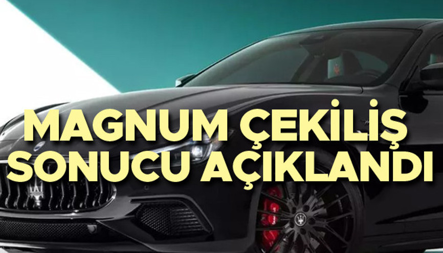 MAGNUM ÇEKİLİŞ SONUÇLARI | Maserati Ghibli Hybrid GT çekilişinin kazananı belli oldu... İşte kura çekilişinin tüm detayları