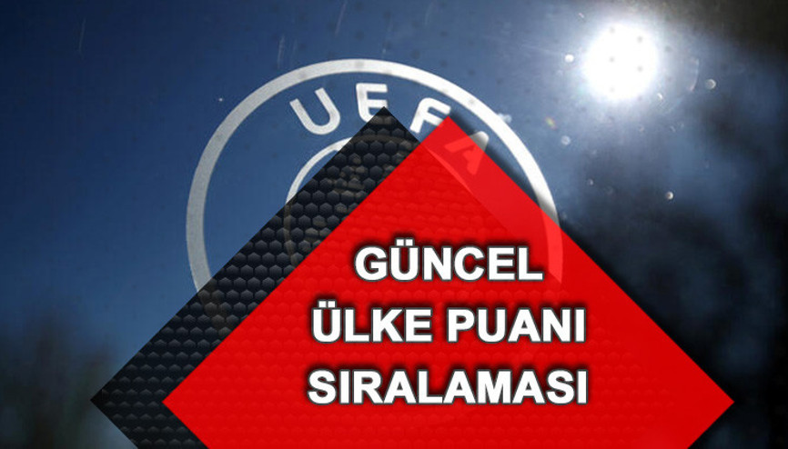 ÜLKE PUANI SIRALAMASI (GÜNCEL): Türkiyenin ülke puanı kaç oldu 4 sıra birden yükseliş
