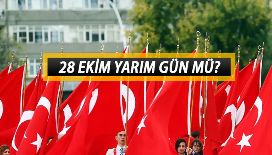 RESMİ TATİL TARİHLERİ: 28 Ekim yarım gün mü 29 Ekim hangi güne denk geliyor