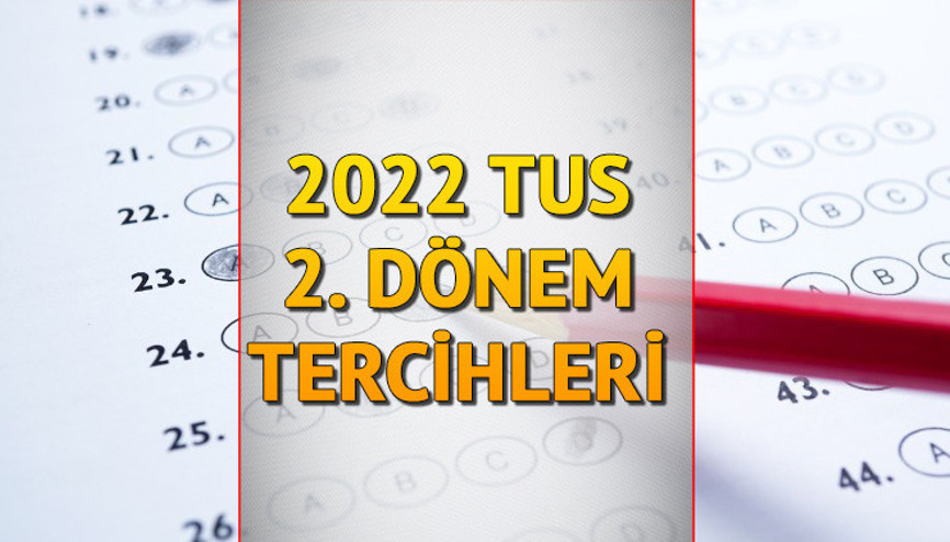 TUS 2022 tercihleri başladı ÖSYM TUS 2. dönem tercihleri nasıl yapılır