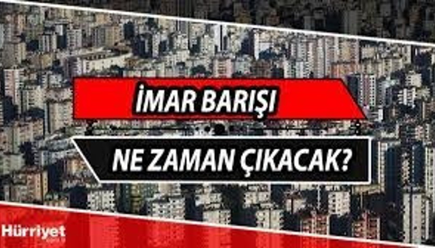 Kamuoyunun gündeminde imar affı var... İmar affı ne zaman çıkacak
