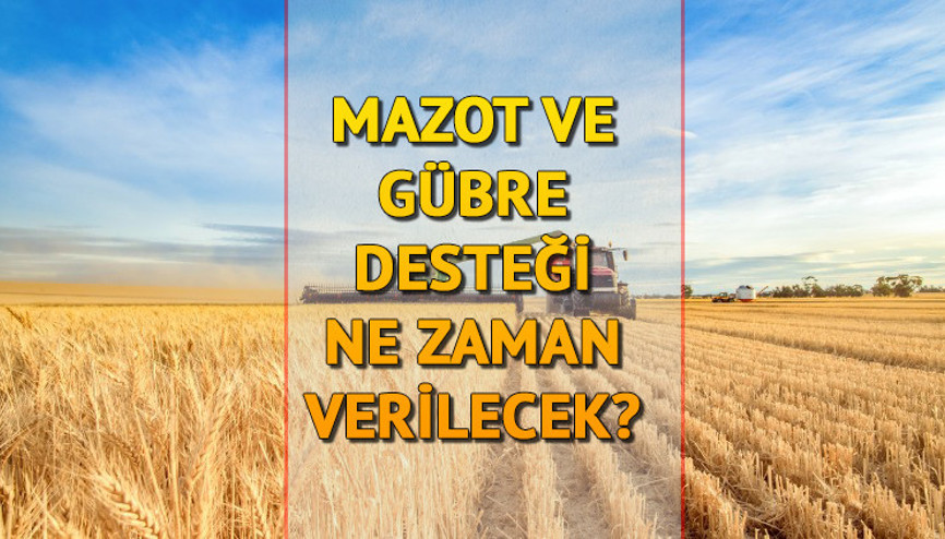 Mazot ve gübre desteği 2022 ne zaman verilecek Mazot ve gübre destekleri ne kadar Üreticilere yapılacak ödemesi öne alındı