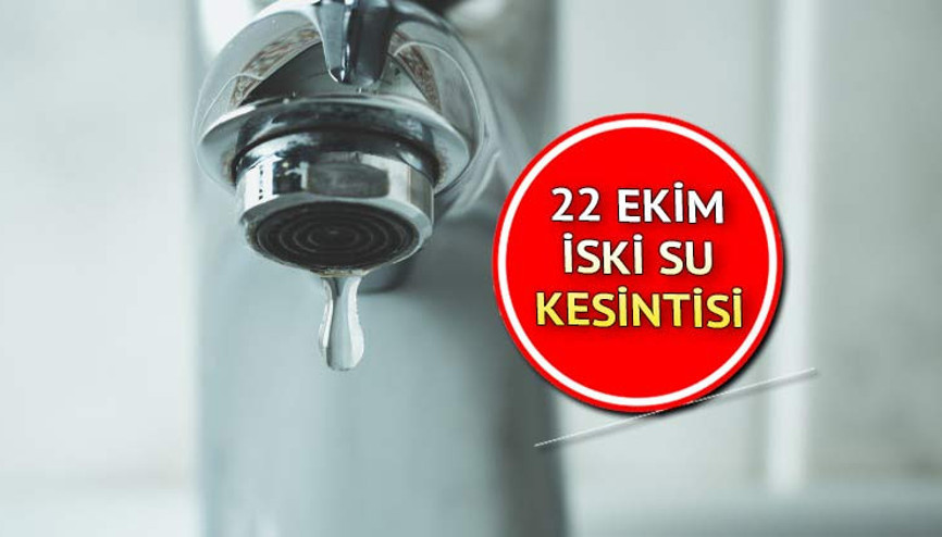 Sular ne zaman gelecek 22 Ekim Cumartesi İSKİ su kesintisi olan ilçeler listesi Sular ne zaman gelecek 22 Ekim Cumartesi İSKİ su kesintisi olan ilçeler listesi