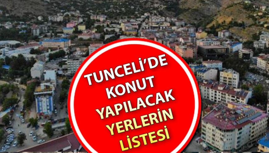 Tunceli’de TOKİ hangi ilçelere konut (ev) yapacak Elazığ’da konut yapılacak yerler belli oldu