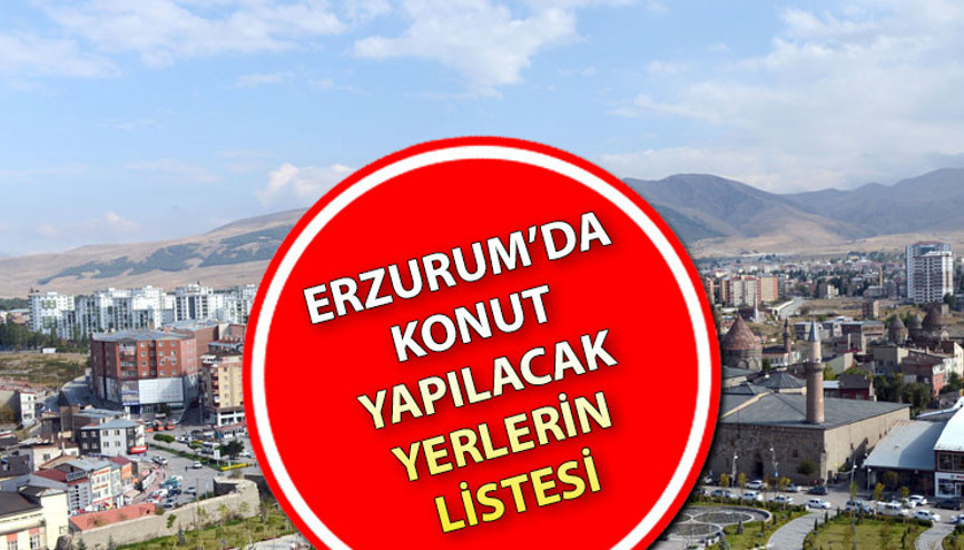 Erzurum’da TOKİ nerelere konut yapacak TOKİ’nin Erzurum’da konut yapacağı ilçelerin listesi belli oldu