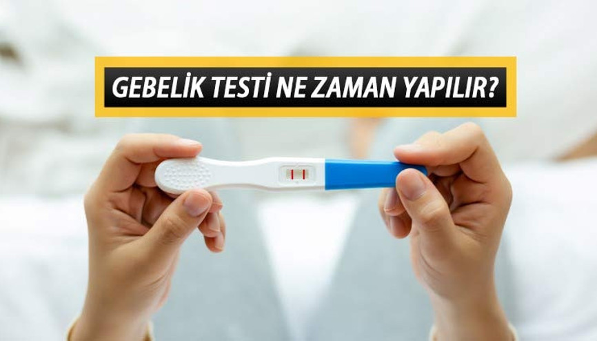 Gebelik testi ne zaman yapılır