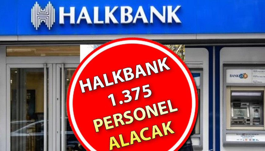 Halkbank personel alımı başvuruları başladı: 81 ilde yapılacak alımlar için başvuru şartları belli oldu