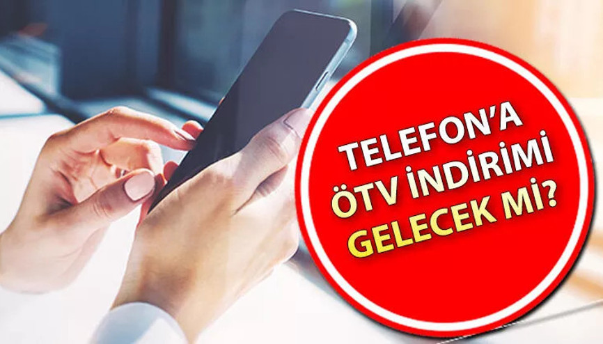 Telefonlara ÖTV indirimi gelecek mi Teknoloji ürünlerine ÖTV indirimi için önemli açıklama