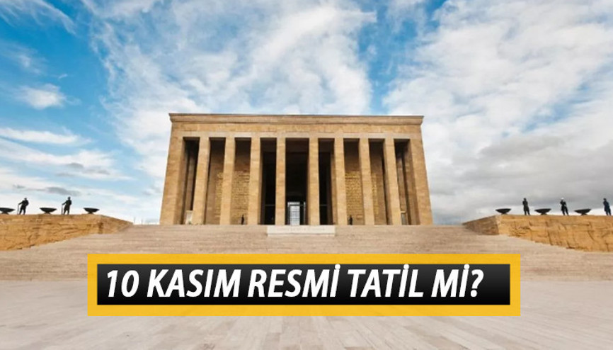 10 KASIM TATİL Mİ, YARIM GÜN MÜ 10 Kasımda kamu kurumları, okullar, üniversiteler, bankalar ve kargo firmaları açık mı, kapalı mı