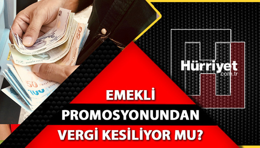 Emekli maaş promosyonunda vergi kesintisi olur mu