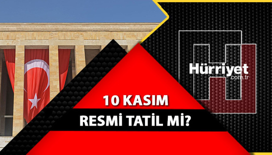 10 Kasım resmi tatil mi, okul var mı 10 Kasımda üniversiteler, hastaneler, sağlık ocağı açık mı Resmi mevzuat detayları