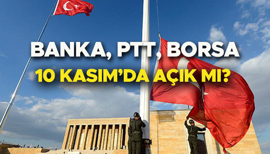 Bugün (10 Kasım) borsa, PTT ve bankalar açık mı, kapalı mı 10 Kasım resmi tatil mi İşte kamu çalışma saatleri Bugün (10 Kasım) borsa, PTT ve bankalar açık mı, kapalı mı 10 Kasım resmi tatil mi İşte kamu çalışma saatleri