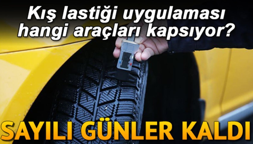 Kış lastiği zorunlu mu Kış lastiği zorunluluğu hangi araçlar için ne zaman başlıyor
