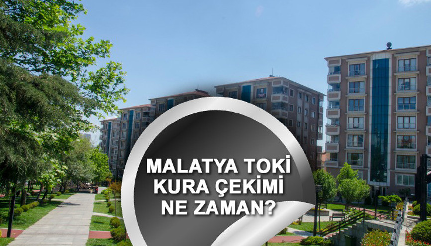 Malatya TOKİ kura çekilişi ne zaman 2022 TOKİ sosyal konutları için gözler kura çekiminde