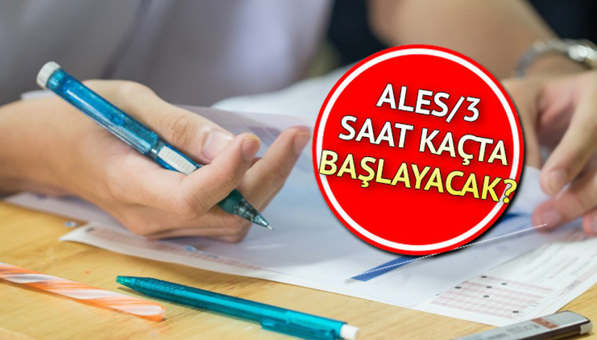 ALES 3 NE ZAMAN, SAAT KAÇTA başlayacak ALES kaç soru, kaç dakika sürecek İşte ÖSYM sınav yeri sorgulama ekranı