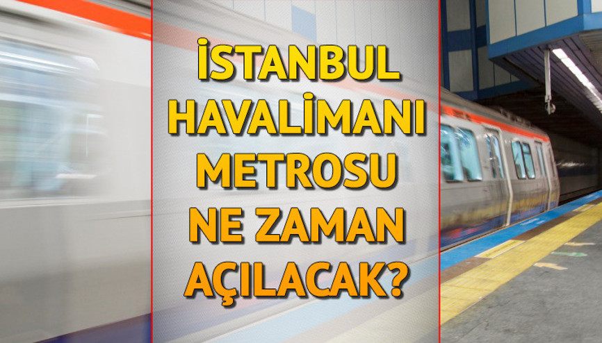 İstanbul Havalimanı metrosu açıldı mı, ne zaman açılacak İşte Beşiktaş ve İstanbul Havalimanı metro durakları İstanbul Havalimanı metrosu açıldı mı, ne zaman açılacak İşte Beşiktaş ve İstanbul Havalimanı metro durakları