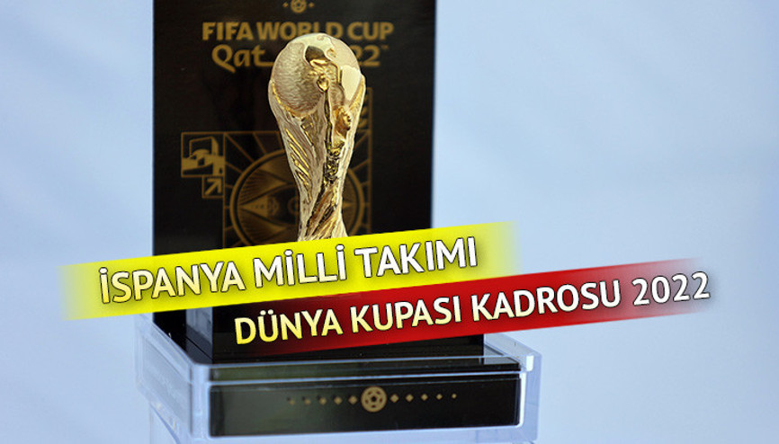 FIFA DÜNYA KUPASI: İspanya milli takımında kimleri hangi isimler var İşte İspanya Dünya Kupası kadrosu 2022