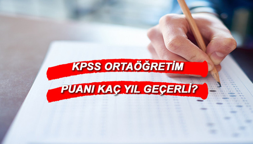 KPSS ortaöğretim puanı kaç yıl geçerli, kaç yılda bir yapılıyor 2022 KPSS Ortaöğretim sonuçları sorgulama