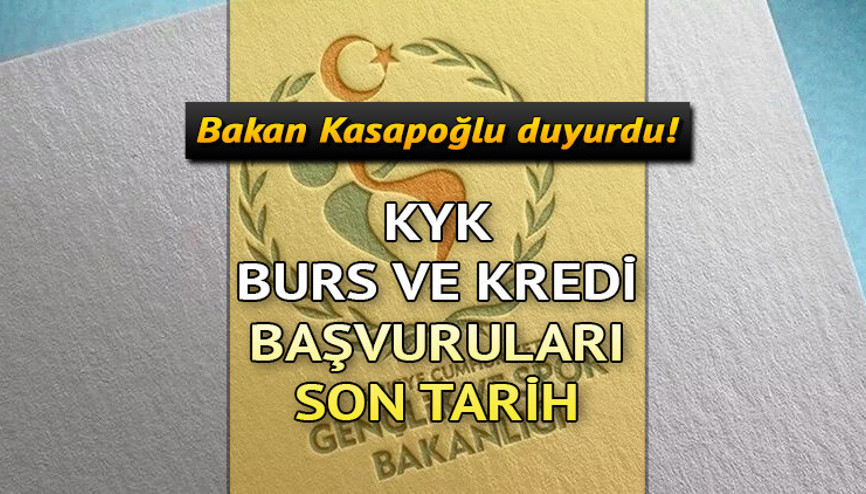 KYK BURS VE KREDİ BAŞVURU SÜRESİ UZATILDI... KYK burs ve kredi başvuruları ne zaman, son tarih nedir Bakan Kasapoğlu açıkladı, burs başvuruları için ek süre...