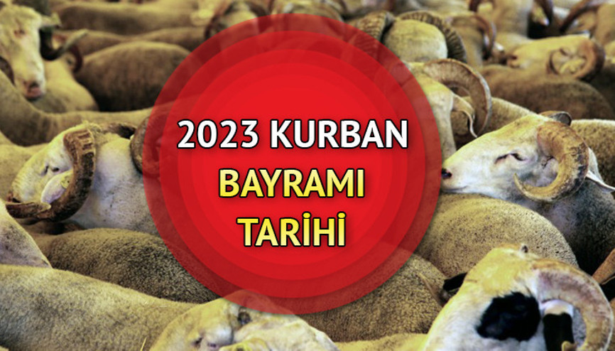 KURBAN BAYRAMI ne zaman, hangi gün 2023 Kurban Bayramı tarihi (Diyanet)
