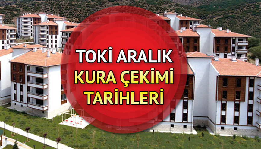 TOKİ KURA TARİHLERİ TAKVİMİ || TOKİ Aralık kura çekimi ne zaman, hangi llerde yapılacak