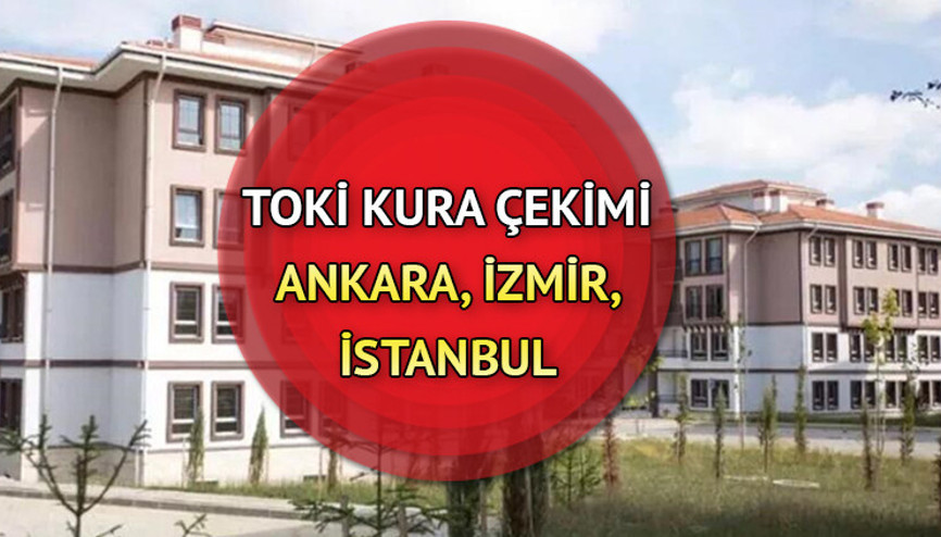TOKİ Ankara, İzmir, İstanbul kura çekimi ne zaman yapılacak, belli oldu mu 2022 TOKİ Aralık kura tarihleri