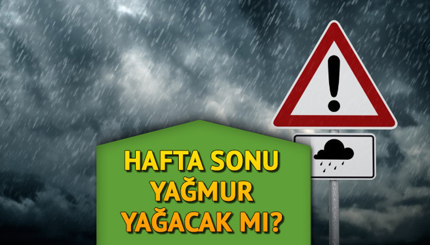 Hafta sonu hava nasıl olacak, yağmur yağacak mı Meteorolojiden (2-3 Aralık) Cumartesi ve Pazar için hava durumu raporu