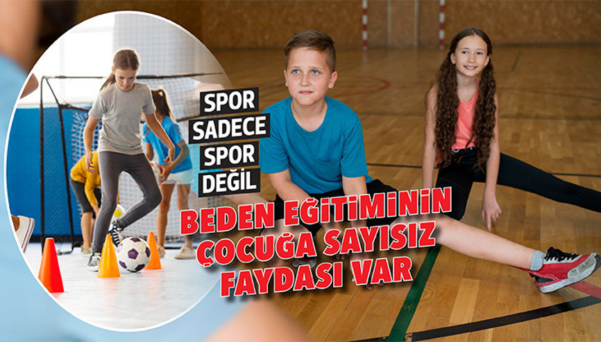 Spor sadece spor değil... Beden eğitiminin çocuğa sayısız faydası var