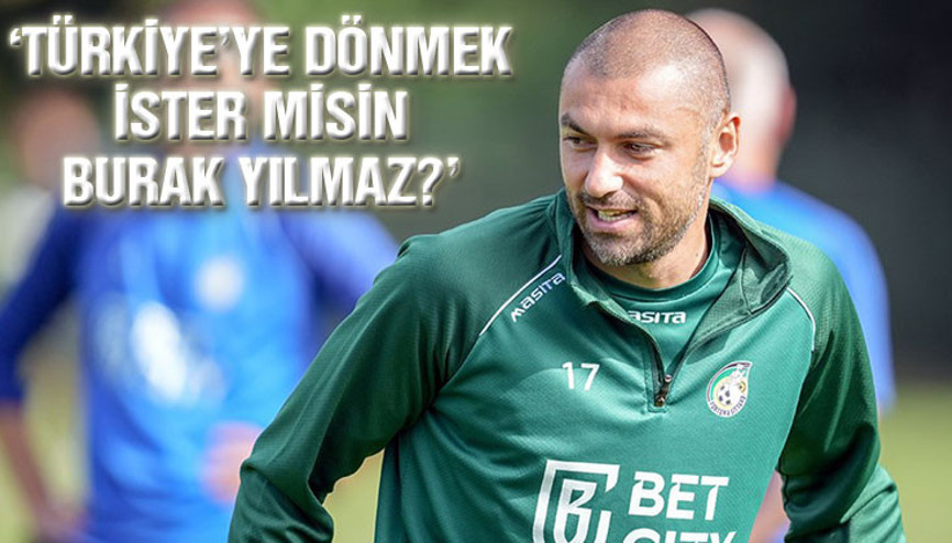 Süper Lig ekibinden Burak Yılmaz bombası