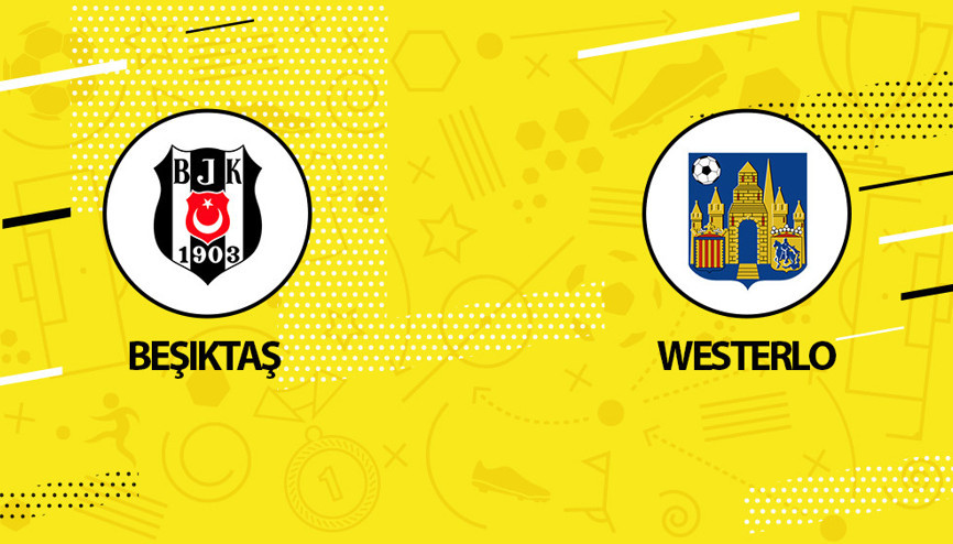 Beşiktaş Westerlo maçı ne zaman, saat kaçta Beşiktaş hazırlık maçı hangi kanaldan yayınlanacak