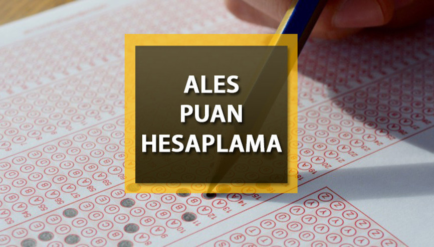 ALES puan hesaplama formülü: ALES puanı nasıl hesaplanır, baraj puanı kaç Alınan puan kaç yıl geçerli