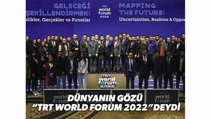 Dünyanın Gözü “TRT World Forum 2022”deydi