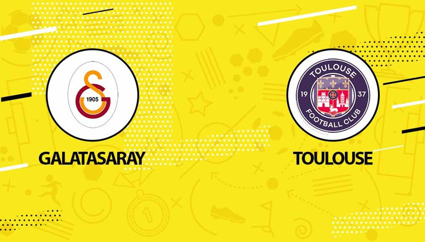 Galatasaray Toulouse maçı ne zaman, saat kaçta Galatasaray hazırlık maçı hangi kanalda