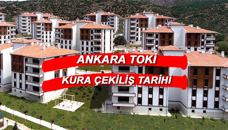 TOKİ Ankara kura çekimi ne zaman, hangi gün Yeni takvimle Ankara TOKİ kura çekiliş tarihi netleşti